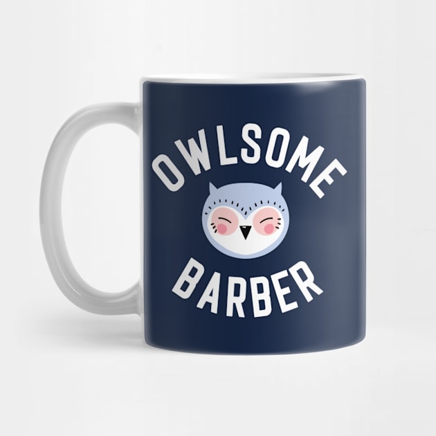 Owlsome Barber Pun - Funny Gift Idea by BetterManufaktur